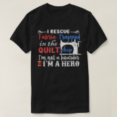 I Rescue Fabric I be a Hero - Funny Quilting T-shirt (Design voorkant)