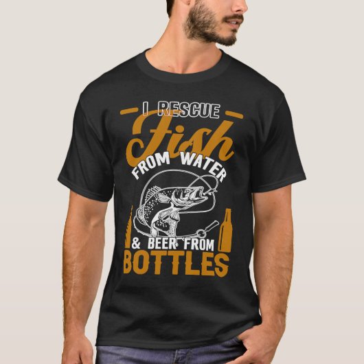 I Rescue Fish From Water & Beer From Bottles Funny T-shirt (Voorkant)