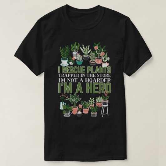 I Rescue Plants Not a Hoarder Design T-shirt (Design voorkant)