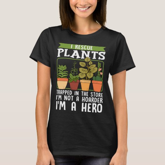 I Rescue Plants Trapped In Store I m Not Hoarder I T-shirt (Voorkant)