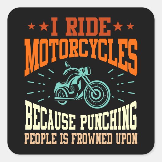 I Ride Motorfietsen Funny Bike Rider Graphic Vierkante Sticker (Voorkant)