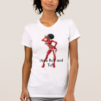 I Ride Ruff en Tuff T-shirt