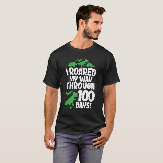 I Roared My Way Through 100 Days Of School Dinosau T-shirt (Voorkant volledig)