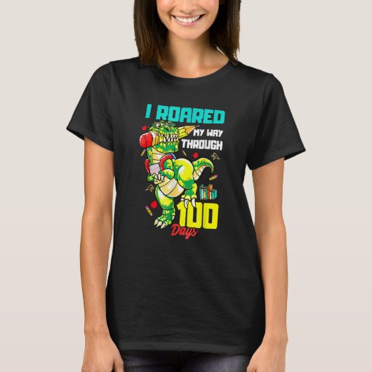 I Roared My Way Through 100 Days Of School Dinosau T-shirt (Voorkant)