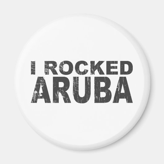 I Rocked Aruba Magneet (Voorkant)