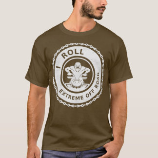 I Roll Extreme Off Road ATV T-shirt