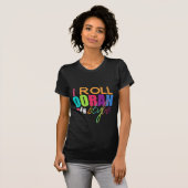 I Roll OORAH Style Funky T-shirt (Voorkant volledig)