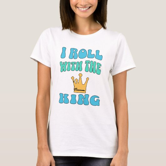 I roll with the King T-Shirt (Voorkant)