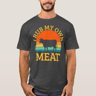 I Rub My Ewn Meat Grappig Cooking BBQ chef T-shirt