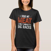 I rub my meat while thinking of big racks 2 t-shirt (Voorkant)