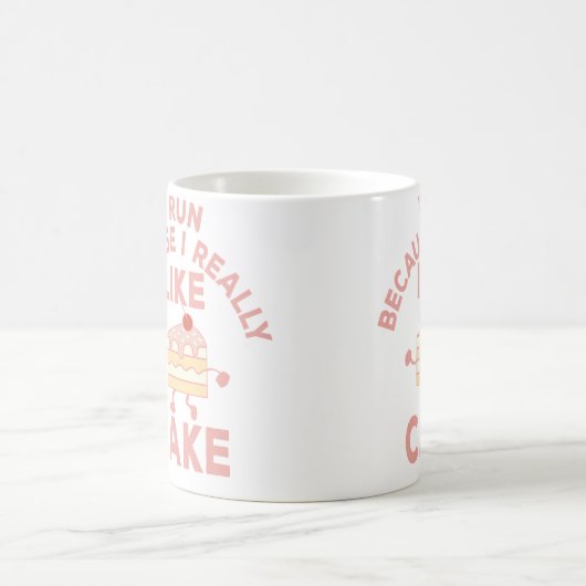 I Run Because I Really Like Cake Running And Bakin Koffiemok (Center)