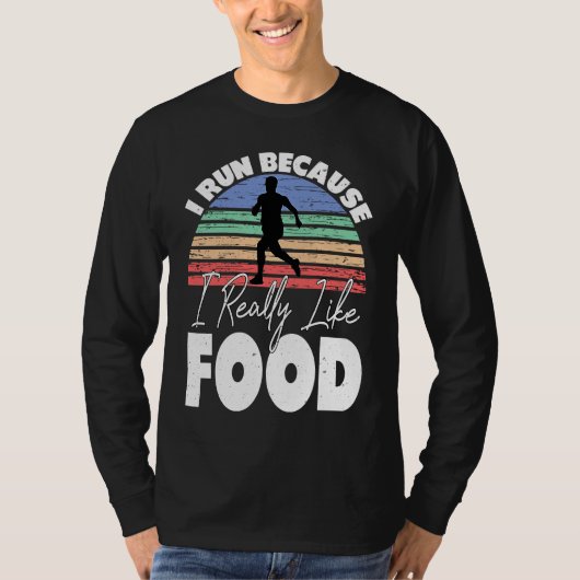 I Run Because I Really Like Food Runner T-shirt (Voorkant)