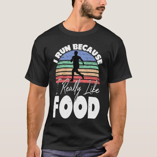 I Run Because I Really Like Food  Runner T-shirt (Voorkant)