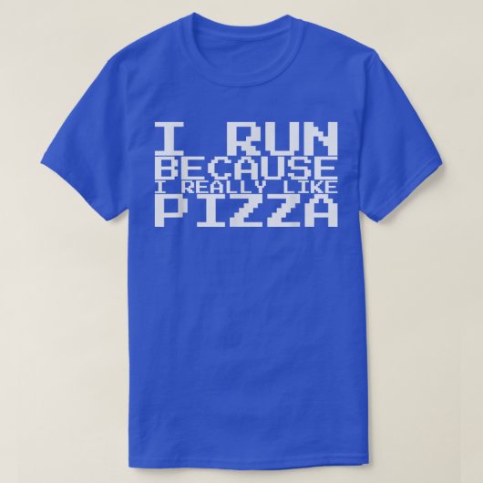 I Run Because I Really Like Pizza 1359 T-shirt (Design voorkant)