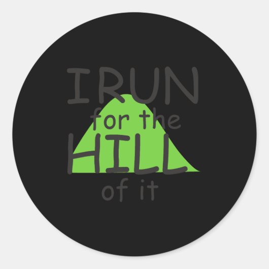 I Run For The Hill Of It Funny Runner Themed Ronde Sticker (Voorkant)