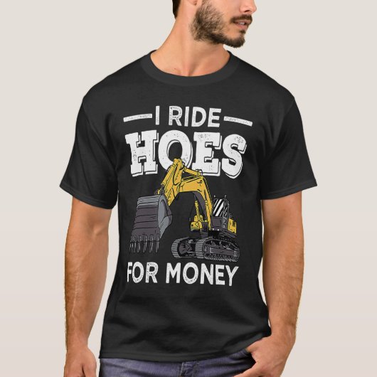 I Run Hoes For Money Excavator Operator T-shirt (Voorkant)