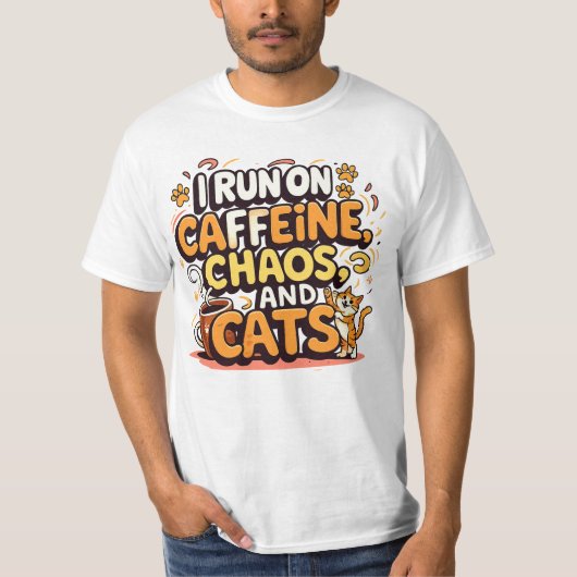 I Run on Caffeine, Chaos, and Cats T-shirt (Voorkant)