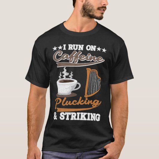 I run on Caffeine Plucking and Striking Harp T-shirt (Voorkant)