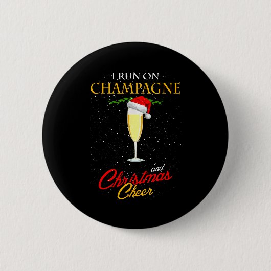I Run On Champagne And Christmas Cheer Sparkling W Ronde Button 5,7 Cm (Voorkant)