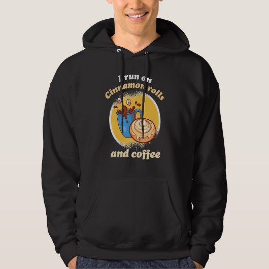 I Run On Cinnamon Rolls And Coffee Cinnamon Roll B Hoodie (Voorkant)