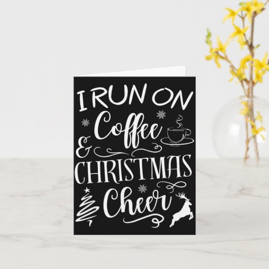 I Run On Coffee And Christmas Cheer  Kaart (Gele Bloem)