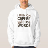 I Run On Coffee And Cuss Words Hoodie (Voorkant)