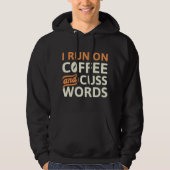 I Run On Coffee And Cuss Words Hoodie (Voorkant)