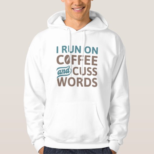 I Run On Coffee And Cuss Words Hoodie (Voorkant)