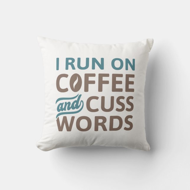 I Run On Coffee And Cuss Words Kussen (Voorkant)