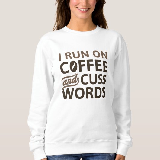 I Run On Coffee And Cuss Words Trui (Voorkant)