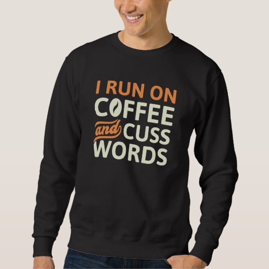 I Run On Coffee And Cuss Words Trui (Voorkant)