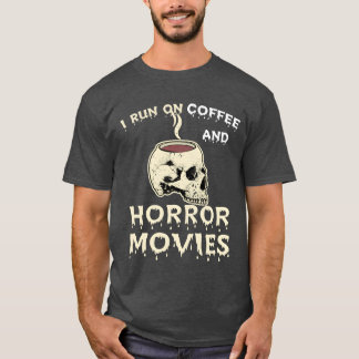 I Run On Coffee And Horror Movies Scary Blood Hall T-shirt