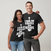 I run on coffee and Jesus 1 T-shirt (Unisex)