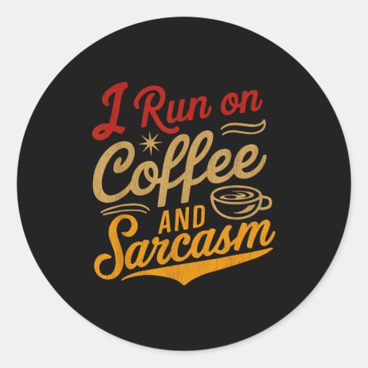 I Run On Coffee And Sarcasm - Funny Quote Humor  Ronde Sticker (Voorkant)