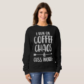 I run on coffee chaos and cuss words trui (Voorkant volledig)