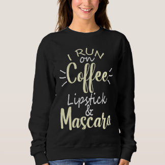 I Run On Coffee Lipstick and Mascara Fun   2 Trui