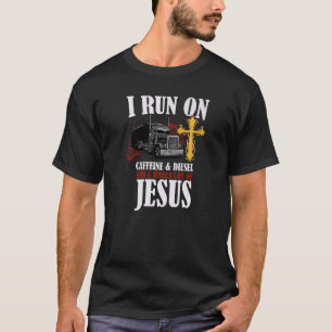 I Run On Diesel Caffeine & Jesus Christian Truck D T-shirt