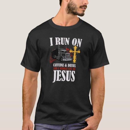 I Run On Diesel Caffeine & Jesus Christian Truck D T-shirt (Voorkant)