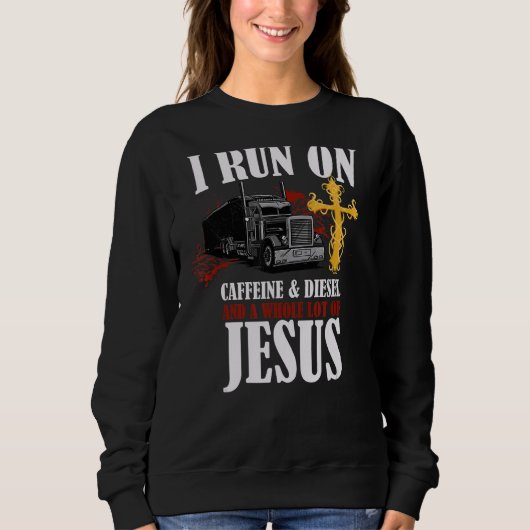 I Run On Diesel Caffeine & Jesus Christian Truck D Trui (Voorkant)