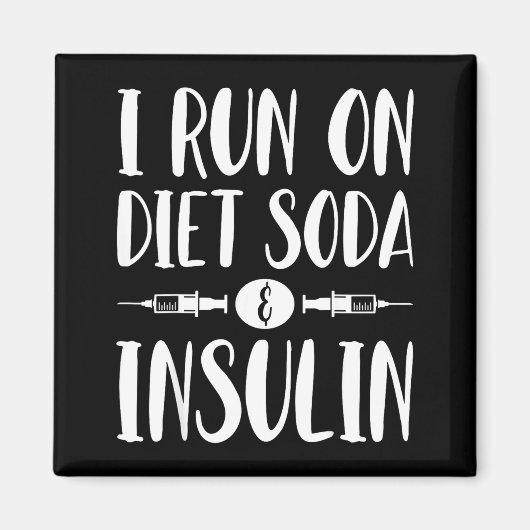 I Run On Diet Soda And Insulin - T1d T2d Diabetes  Magneet (Voorkant)