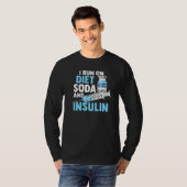 I Run On Diet Soda And Insulin T-shirt (Voorkant volledig)