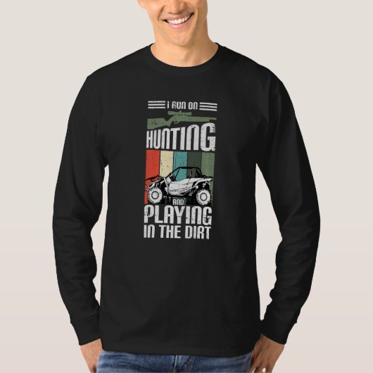 I Run On Hunting And Playing Dirt UTV SxS Side by  T-shirt (Voorkant)