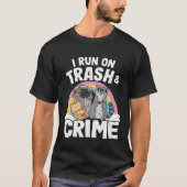 I Run On Trash And Crime Garbage Can Rainbow Racco T-shirt (Voorkant)