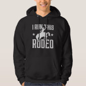 I Run This Rodeo Hoodie (Voorkant)