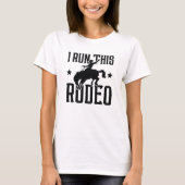I Run This Rodeo T-shirt (Voorkant)