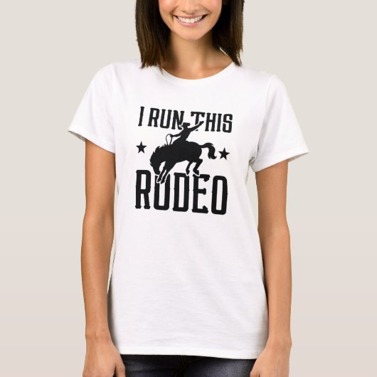 I Run This Rodeo T-shirt (Voorkant)