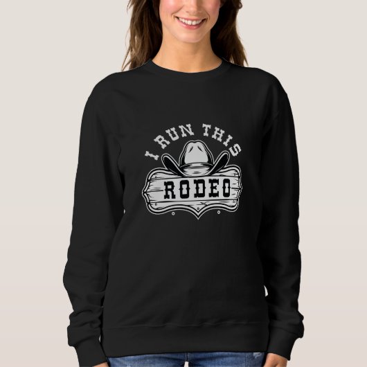 I Run This Rodeo Trui (Voorkant)