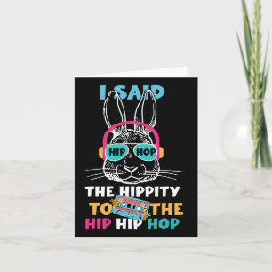 I Said Hip The Hippity To Hop Hip Hop Bunny Funny Kaart