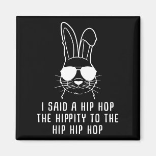 I Said Hip The Hippity To Hop Hip Hop Bunny Funny Magneet