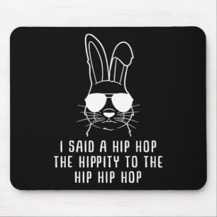 I Said Hip The Hippity To Hop Hip Hop Bunny Funny Muismat